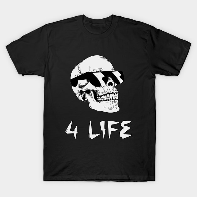 Skull 4 Life T-Shirt by GLStyleDesigns